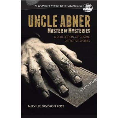 Uncle Abner, Master Of Mysteries - Melville Davisson Post