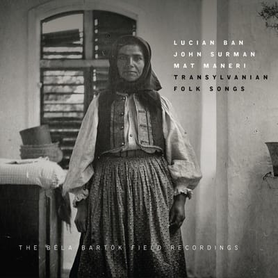 Lucian Ban, John Surman, Mat Maneri - Transylvanian Folk Songs (The Béla Bartók Field Recordings) (CD)