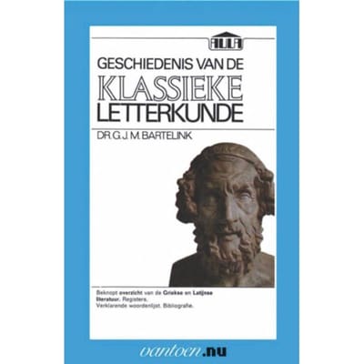 Geschiedenis Van De Klassieke Letterkunde - Vantoen.Nu - G.J.M. Bartelink