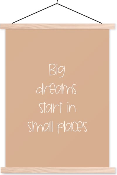 Posterhanger incl. Poster 87x120 cm - Schoolplaat - Spreuken - Quotes - Big dreams start in small places - Dream - Dromen - Textielposter - Blanke latten