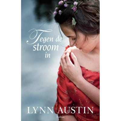 Tegen De Stroom In - Lynn Austin