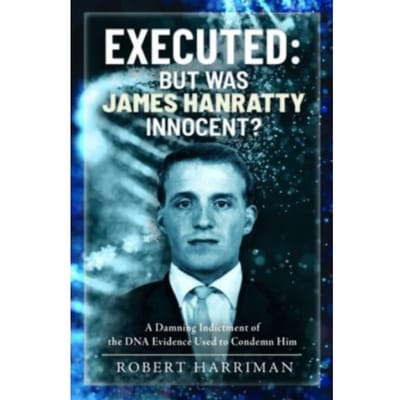 Executed: But Was James Hanratty Innocent? - Robert Harriman