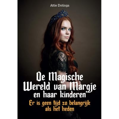 De Magische Wereld Van Margje En Haar Kinderen / 4 - Attie Dotinga