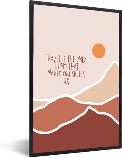 Fotolijst incl. Poster - Spreuken - Quotes - Travel is the only thing that makes you richer - 40x60 cm - Posterlijst