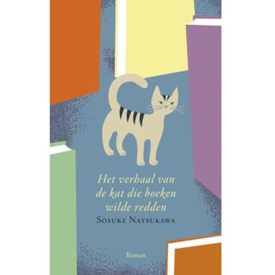 Het Verhaal Van De Kat Die Boeken Wilde Redden - Sosuke Natsukawa