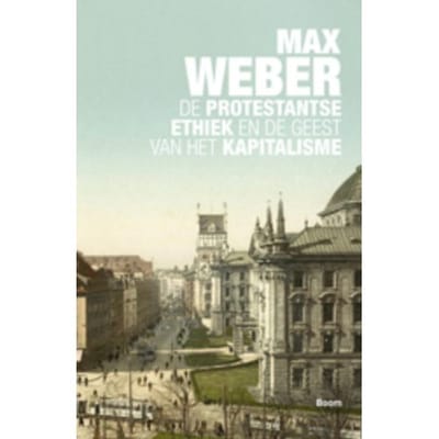 De Protestantse Ethiek En De Geest Van Het Kapitalisme - Max Weber