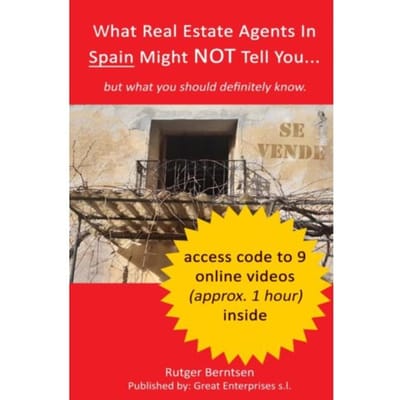 What Real Estate Agents In Spain Might Not Tell You, But What You Definitely Need To Know. - Rutger Berntsen