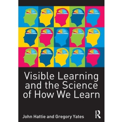Visible Learning And The Science Of How We Learn - Hattie, John (University of Melb