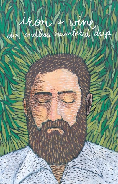 Our Endless Numbered Days - Iron & Wine
