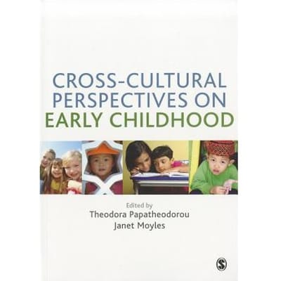 Cross-Cultural Perspectives On Early Childhood - Papatheodorou