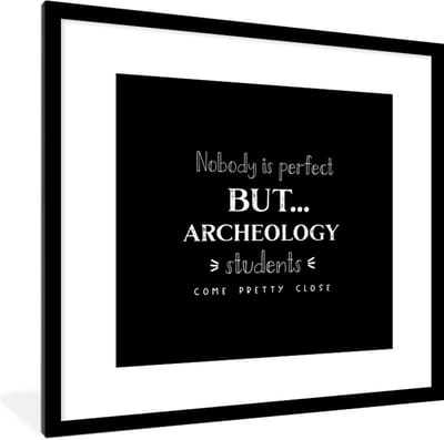 Fotolijst incl. Poster - Quote - Studenten - Archeoloog - 40x40 cm - Posterlijst