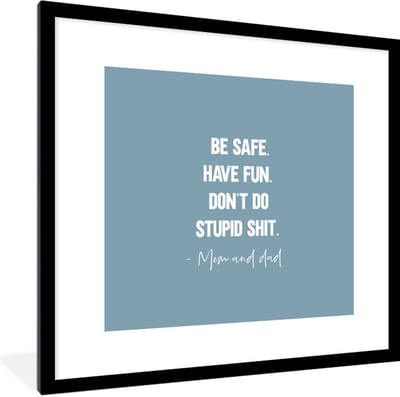 Fotolijst incl. Poster - Tiener - Spreuken - Vader - Be safe. Have fun - 40x40 cm - Posterlijst