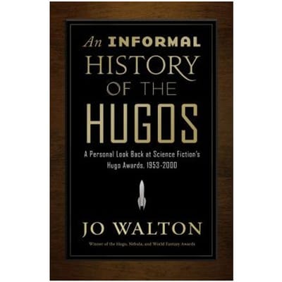 An Informal History Of The Hugos - Jo Walton