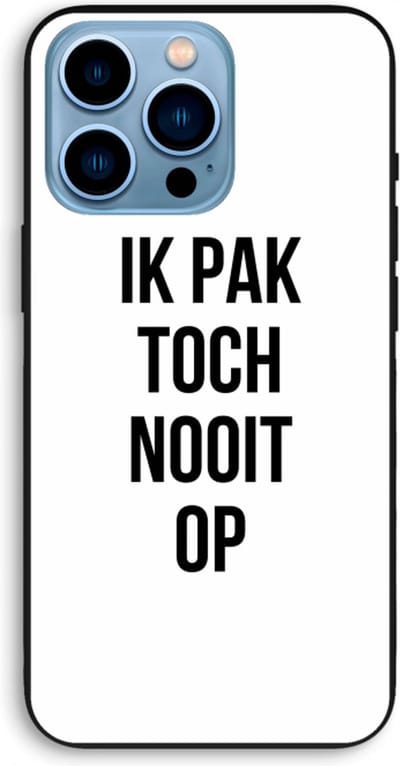 Case Company® - Hoesje geschikt voor iPhone 13 Pro Max hoesje - Ik pak nooit op - Biologisch Afbreekbaar Telefoonhoesje - Bescherming alle Kanten en Schermrand