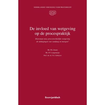 De Invloed Van Wetgeving Op De Procespraktijk - Nvvp-Reeks - P.E. Ernste