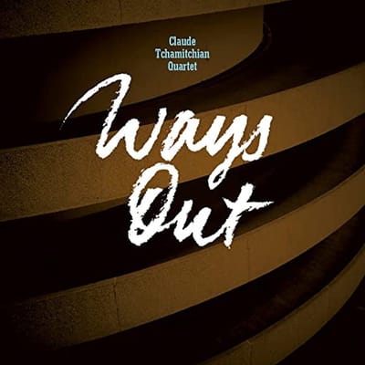 Claude Tchamitchian Quintet - Ways Out (CD)