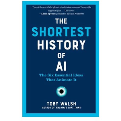 The Shortest History Of Ai - Shortest History - Toby Walsh