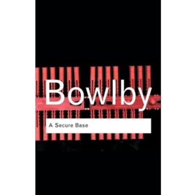 A Secure Base - Routledge Classics - Bowlby, John