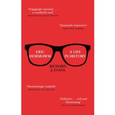 Eric Hobsbawm: A Life In History - Sir Richard J. Evans