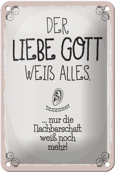 Blechschild Spruch 12x18 cm liebe Gott weiß alles nur die Nachbarschaft Schild