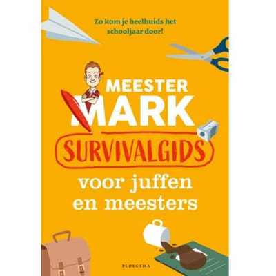 Meester Mark: Survivalgids Voor Juffen En Meesters - Meester Mark - Mark van der Werf