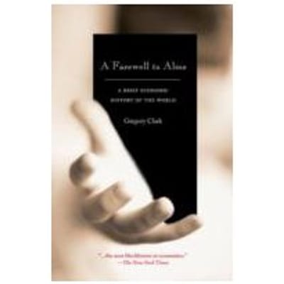 A Farewell to Alms : A Brief Economic History of the World - Gregory Clark