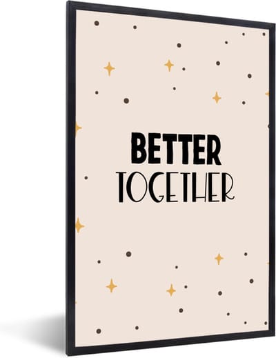 Fotolijst incl. Poster - Quotes - Better together - Liefde - Relatie - Spreuken - 40x60 cm - Posterlijst