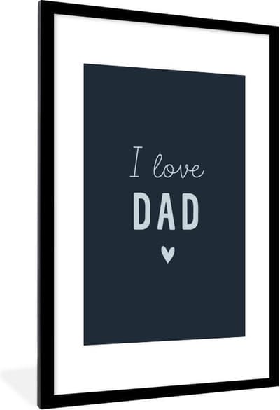 Fotolijst incl. Poster - Spreuken - I love dad - Quotes - Vaderdag - 80x120 cm - Posterlijst