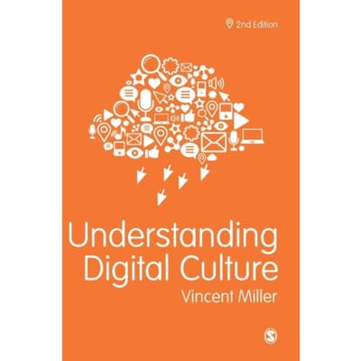 Understanding Digital Culture - Miller