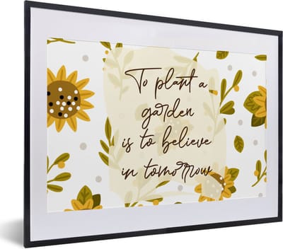 Fotolijst incl. Poster - Spreuken - Quotes - To plant a garden is to believe in tomorrow - 40x30 cm - Posterlijst