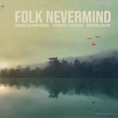 Manu Champagne & Didier Laloy Damien Chierici - Folk Nevermind (CD)