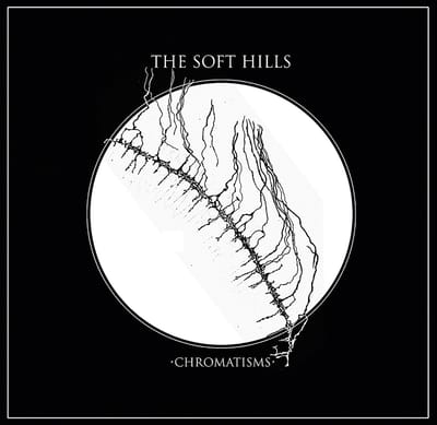 Soft Hills - Chromatisms (LP)