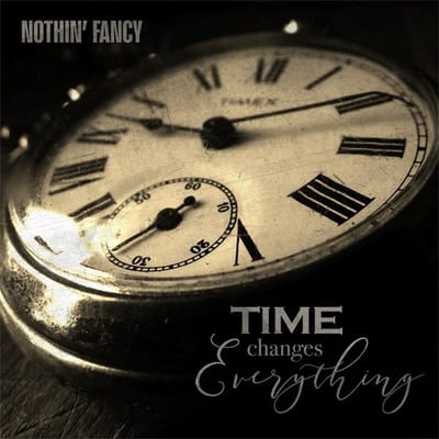 Nothin' Fancy - Time Changes Everything (CD)