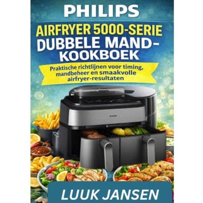 Philips Airfryer 5000-Serie Dubbele Mand-Kookboek - Luuk JANSEN
