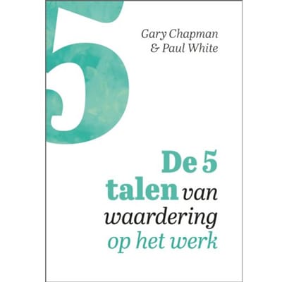 De 5 Talen Van Waardering Op Het Werk - Gary Chapman
