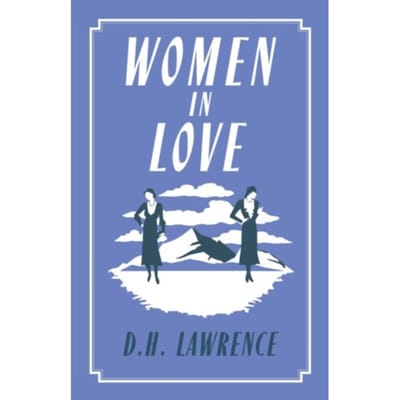 Women In Love - Alma Classics Evergreens - D.H. Lawrence