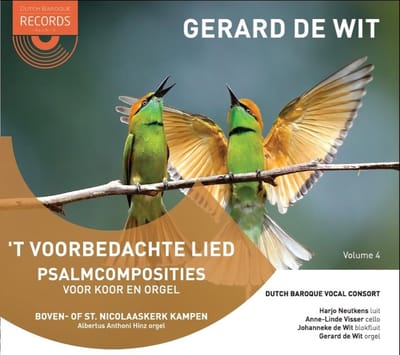 Gerard De Wit & Dutch Baroque Vocal Consort - 't Voorbedachte Lied: Psalmcomposities Voor Koor En Orgel Volume 4 (CD)