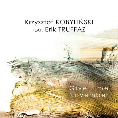 Krzysztof Kobylinski & Erik Truffaz - Give Me November (CD)
