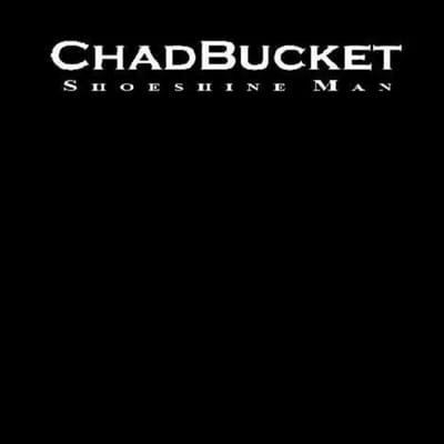 Chadbucket - Shoeshine Man (CD)