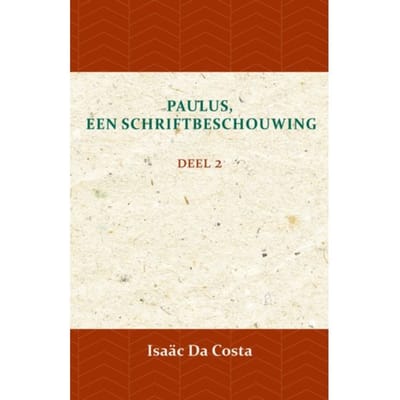 Paulus, Een Schriftbeschouwing 2 - Isaäc Da Costa