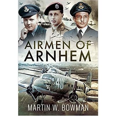 Airmen Of Arnhem - Bowman, Martin W