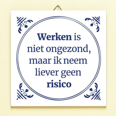 Tegeltje Werken is niet ongezond van Ditverzinjeniet