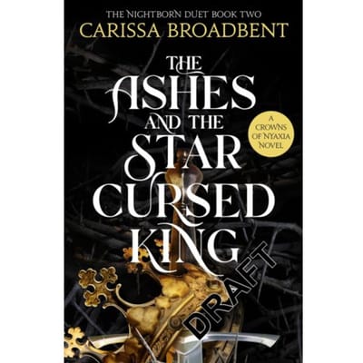 The Ashes And The Star-Cursed King - Crowns Of Nyaxia - Carissa Broadbent