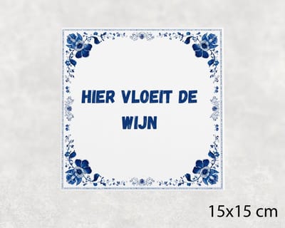 Spreuk tegel 15x15 cm Hier vloeit de wijn