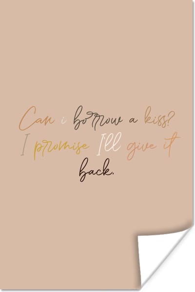 Poster Spreuken - Quotes - Can I borrow a kiss? I promise I'll give it back - 120x180 cm XXL