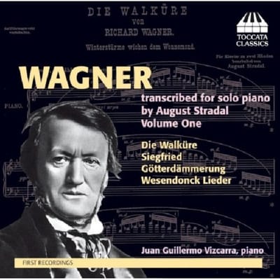Juan Guillermo Vizcarra - Wagner Transcribed For Solo Piano By August Stradal, Volume One (CD)
