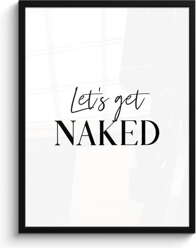 Poster in lijst - Fotolijst 60x80 cm - Posters - Quotes - Let's get naked - Wit - Spreuk - Posterlijst zwart - Wanddecoratie badkamer - Muurdecoratie WC - Decoratieve accessoires - Toilet muur decoratie