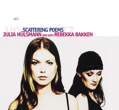 Scattering Poems (Feat. Rebekka Bakken) - Julia Trio Hulsmann & Anna Lauve