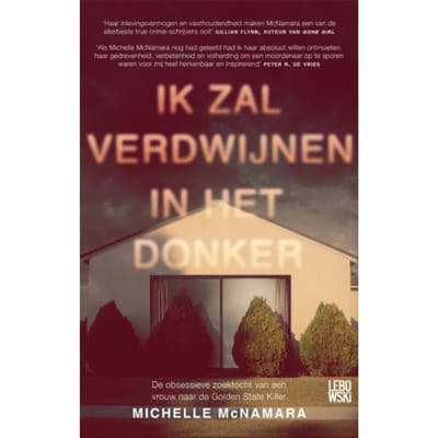 Ik Zal Verdwijnen In Het Donker - Michelle McNamara