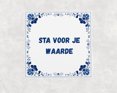 Spreuk tegel 15x15 cm Sta voor je waarde